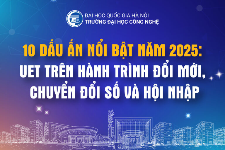 [Video] 10 dấu ấn nổi bật năm 2025: Trường Đại học Công nghệ trên hành trình đổi mới, chuyển đổi số và hội nhập